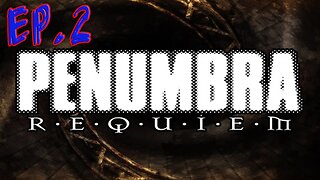 Tailsly Plays Penumbra Requiem[Ep.2]well I hope with your ears