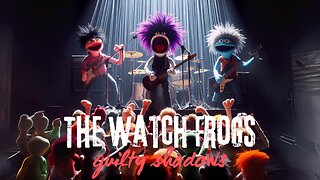 The Watch Frogs - Guilty Shadows