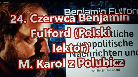 24. Czerwca 2024 Benjamin Fulford (Polski lektor)