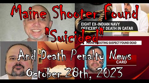 Maine Shooter Found "Suicided" and Other Death Penalty News (October 28th, 2023)