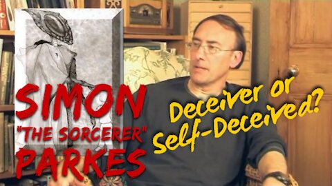 Simon "the Sorcerer" Parkes: Deceiver or Self-Deceived?