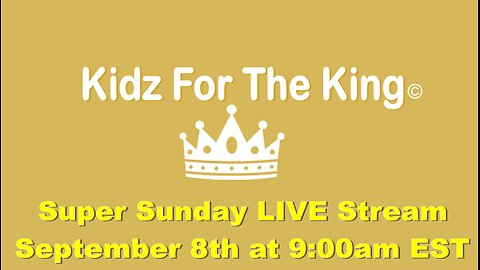 Kidz For The King - Super Sunday - John 3:16 C.M. LIVE Stream 9/8/2024