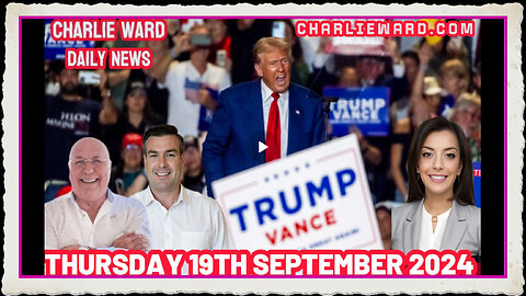 CHARLIE WARD DAILY NEWS WITH PAUL BROOKER DREW DEMI -THURSDAY 19TH SEPTEMBER 2024