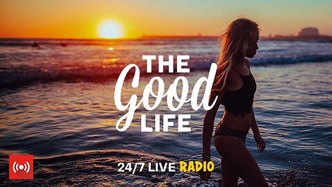 2-The Good Life Radio • 24/7 Live Radio | Best Relax House, Chillout, Study, Gym, Happy Music