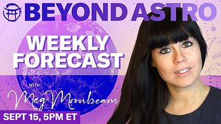 🪐BEYOND ASTRO WEEKLY FORECAST with MEG - SEPT 15 to SEPT 21