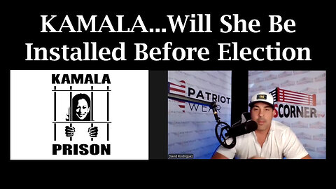 KAMALA...Will She Be Installed Before Election - 9/8/24..