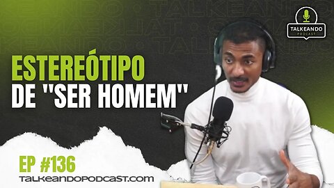 ESTEREÓTIPO do que é "ser homem"