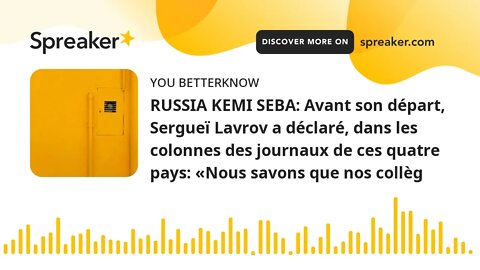 RUSSIA KEMI SEBA: Avant son départ, Sergueï Lavrov a déclaré, dans les colonnes des journaux de ces