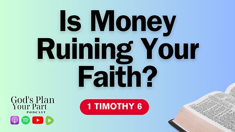 1 Timothy 6 | Why the Love of Money is the Root of All Evil