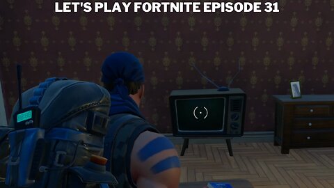 Let's play Fortnite Episode 31