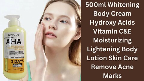 500ml Whitening Body Cream Hydroxy Acids Vitamin C&E