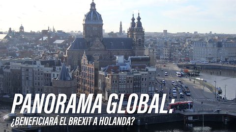 ¿Ayudará el brexit a que Holanda sea el país más importante de Europa?