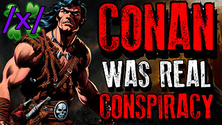 Conan Was Real: The Reality of the Hyborian Age | 4chan /x/ Conspiracy Greentext Stories Thread