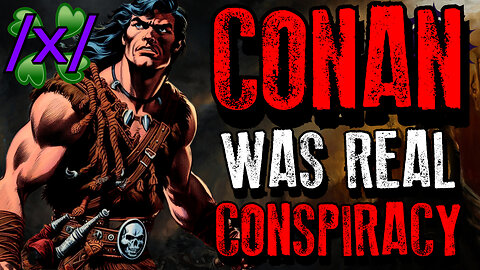 Conan Was Real: The Reality of the Hyborian Age | 4chan /x/ Conspiracy Greentext Stories Thread