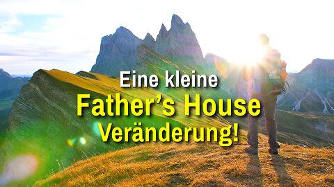 Eine kleine Father’s House Veränderung!