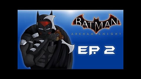 Batman： Arkham Knight! ＂Stopping the Fear Gas!＂ (Episode 2)