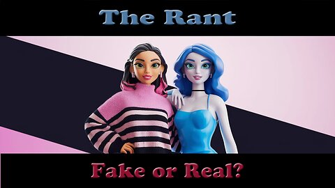 The Rant-Fake or Real?