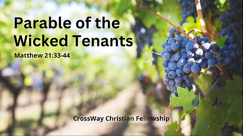 Parable of the Wicked Tenants (Matthew 21:33-46)