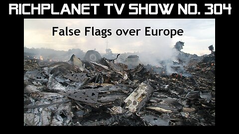 False Flags over Europe (2023) - Richplanet TV (304) - Nick Kollerstrom