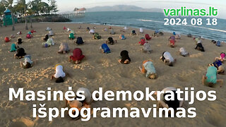 Varlinas tiesiogiai - 2024 08 18 - Masinės demokratijos išprogramavimas