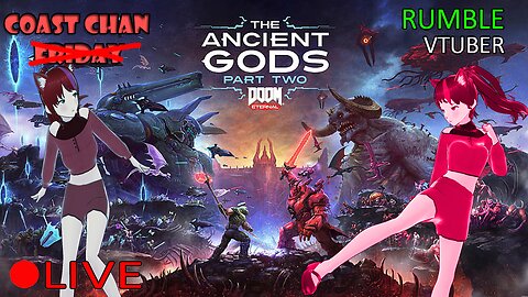 (VTUBER) - Coast Chan Show - THE ANCIENT GODS PART TWO DLC - DOOM Eternal #10 - RUMBLE