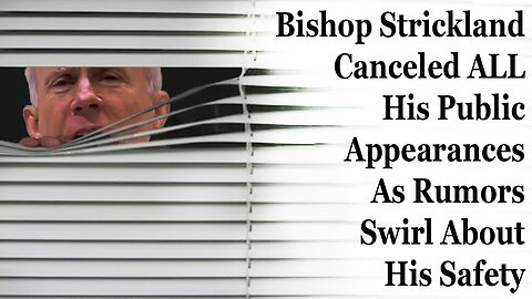 Bishop Strickland Canceled ALL His Public Appearances As Rumors Swirl About His Safety