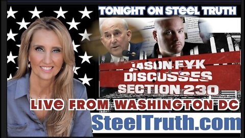 STEEL TRUTH 4/27/22 - LIVE FROM WASHINGTON DC SECTION 230 IS ABOUT TO EXPLODE!