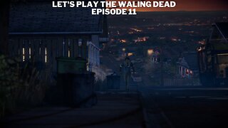 Let's Play The Walking Dead Episode 11