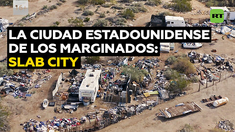 Una ciudad de EE.UU. al margen de todo: Slab City