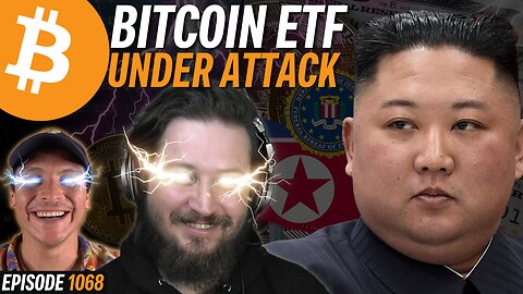 North Korean Hackers Target U.S. Bitcoin ETFs | EP 1068