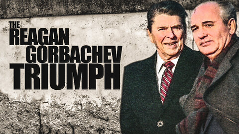 The Reagan-Gorbachev Triumph