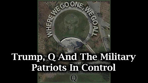 Trump, Q And The Military ~ Patriots In Control