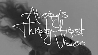 Avery's Thirty-First Video