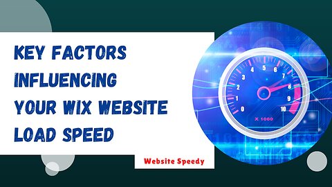 Key Factors Influencing Your Wix Website Load Speed