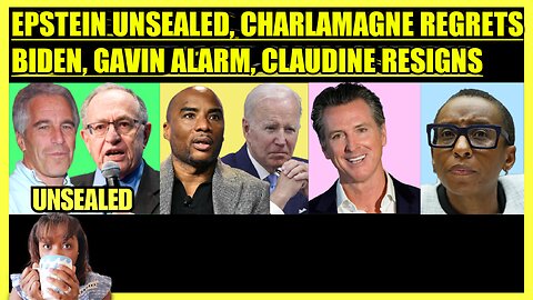 EPSTEIN DOCS UNSEALED, CHARLAMAGNE REGRETS BIDEN, NEWSOM UPSETS VOTERS, CLAUDINE GAY RESIGNS