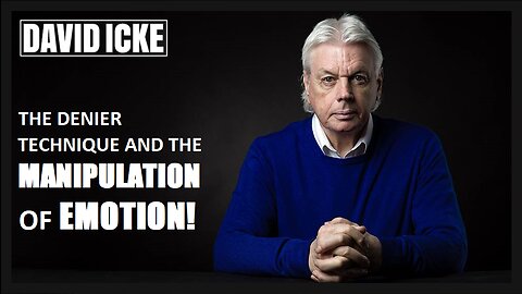 David Icke - The Denier Technique And The Manipulation Of Emotion (Nov 2022)