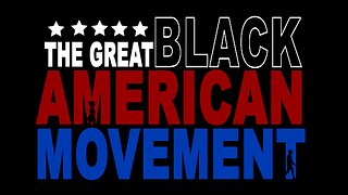 The Great Black American Movement