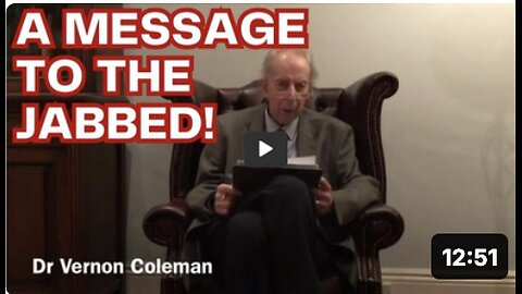 IMPORTANT MESSAGE TO THE JABBED! - Dr. Vernon Coleman