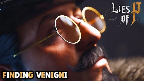 FINDING VENIGNI | [Lies of P] - P1