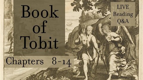 The Book of Tobit 8-14 (Reading and Discussion)