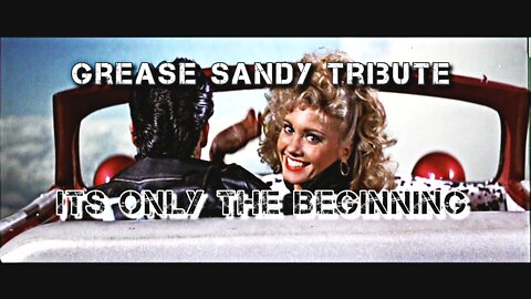 Grease Sandy Tribute: Its only the beginning