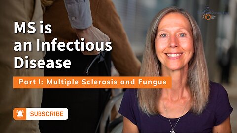 MS is an Infectious Disease. Part 1: Multiple Sclerosis and Fungus