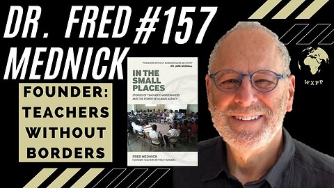 Dr. Fred Mednick (Founder, Teachers Without Borders) #157 #podcast #explore