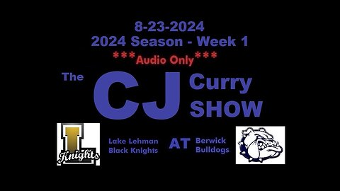 8-23-2024 - ***AUDIO ONLY*** - The CJ Curry Show - 2024 Season Week 1