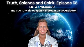 EDTA + Vitamin C – The COVID19 Bioweapon Nanotechnology Antidote - TSS EP 35