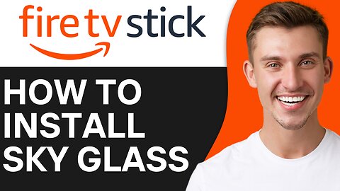 HOW TO INSTALL SKY GLASS ON FIRESTICK