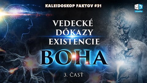 Vedecké dôkazy existencie Boha | Kaleidoskop faktov 31(3.časť) | Veda o Duši