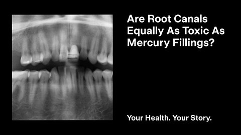 Are Root Canals Equally As Toxic As Mercury Fillings?