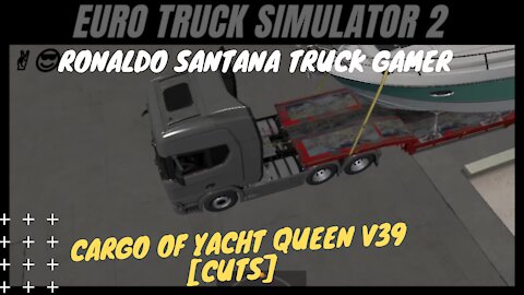 ✌️😎RONALDO SANTANA TRUCK GAMER🚚 CARGO OF YACHT QUEEN V39 [cuts]