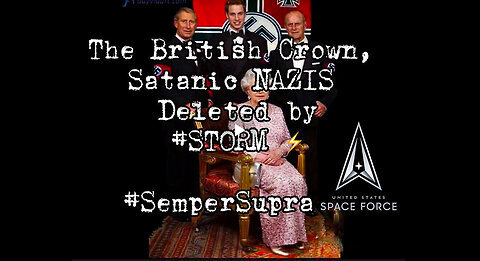 Q Declassified - U.S. Mil. Op. #STORM Deleted the Satanic British NAZI Crown!